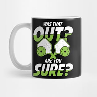Was That Out Are You Sure - Pickleball Mug